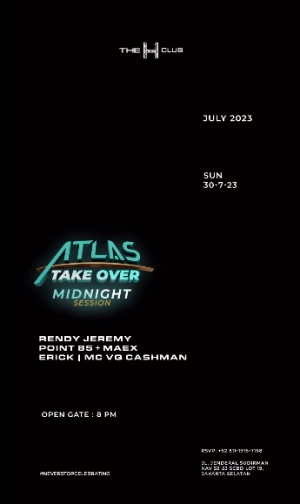THE H CLUB SCBD JAKARTA - ATLAS TAKE OVER MIDNIGHT SESSION
