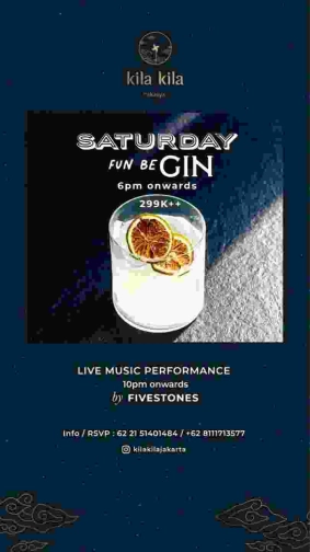 KILA KILA JAKARTA - SATURDAY FUN BE GIN