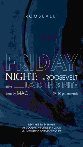 ROOSEVELT JAKARTA - FRIDAY NIGHT