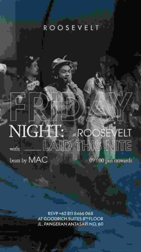 ROOSEVELT JAKARTA - FRIDAY NIGHT