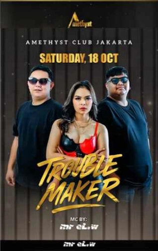 AMETHYST CLUB JAKARTA - TROUBLE MAKER