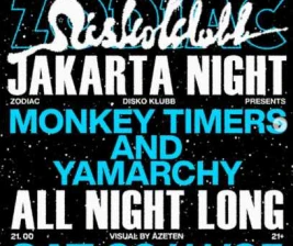 ZODIAC SENOPATI JAKARTA  ZODIAC X DISKO KLUBB JAKARTA NIGHT MONKEY TIMERS  YAMARCHY ALL NIGHT LONG