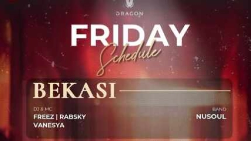 GOLD DRAGON BEKASI - FRIDAY