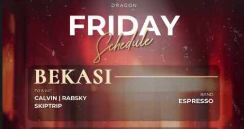 GOLD DRAGON BEKASI - FRIDAY