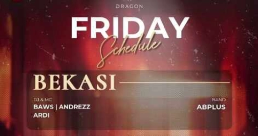 GOLD DRAGON BEKASI - FRIDAY