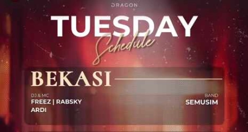 GOLD DRAGON BEKASI - TUESDAY