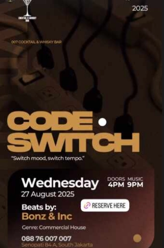 007 COCKTAIL & WHISKY BAR SENOPATI JAKARTA - CODE SWITCH