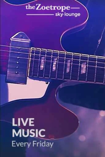 THE ZOETROPE SKY LOUNGE - FRIDAY