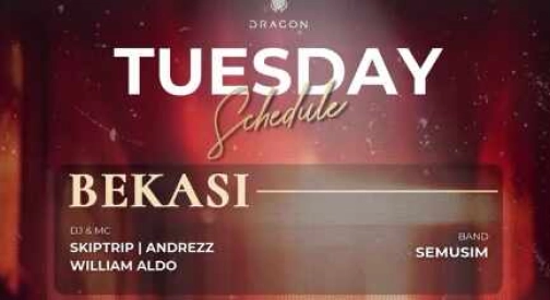 GOLD DRAGON BEKASI - TUESDAY