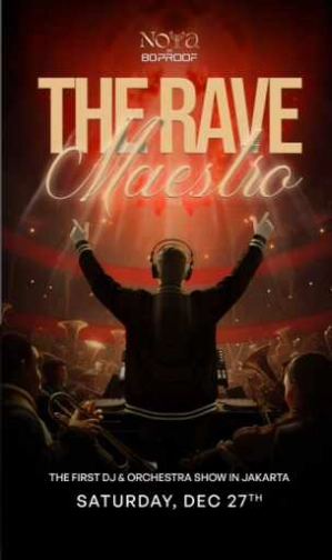 NOYA X 80 PROOF PIK 2 JAKARTA - THE RAVE MAESTRO