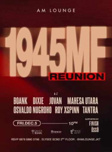 AM LOUNGE SCBD JAKARTA - 1945MF REUNION