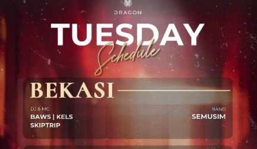 GOLD DRAGON BEKASI - TUESDAY