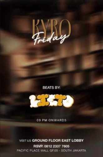 KYRO SCBD JAKARTA - FRIDAY
