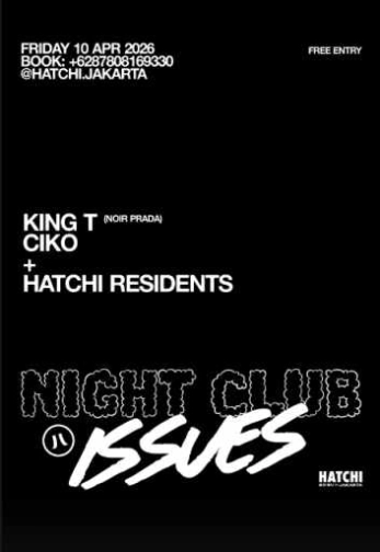 HATCHI JAKARTA - NIGHT CLUB ISSUES