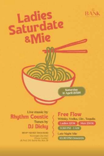 THE BANK KUNINGAN JAKARTA - LADIES SATURDATE & MIE