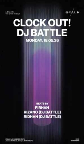STALK SCBD JAKARTA - CLOCK OUT DJ BATTLE